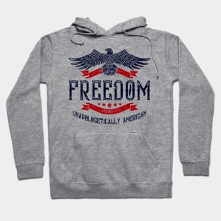 Freedom Unapologetically American Hoodie